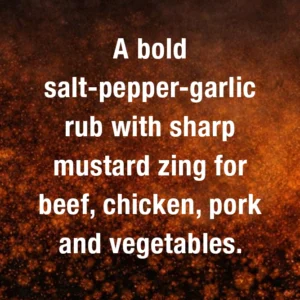 A punchy salt‑pepper‑garlic rub with mustard snap for beef, chicken, pork and vegetables.